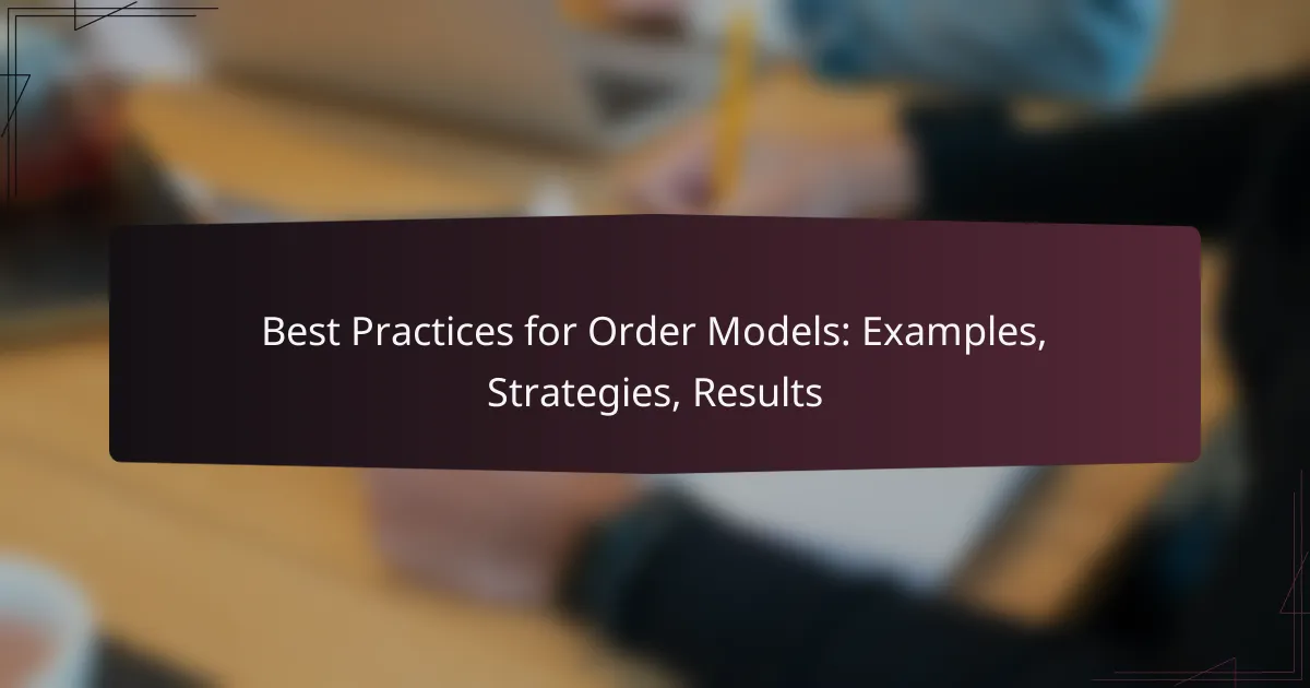 Best Practices for Order Models: Examples, Strategies, Results