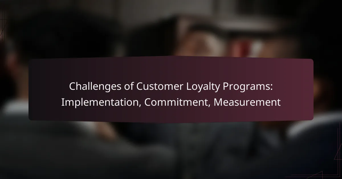 Challenges of Customer Loyalty Programs: Implementation, Commitment, Measurement