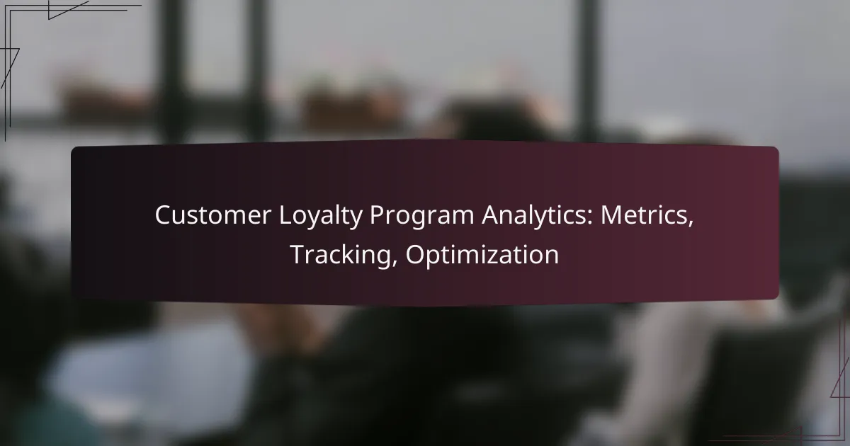 Customer Loyalty Program Analytics: Metrics, Tracking, Optimization