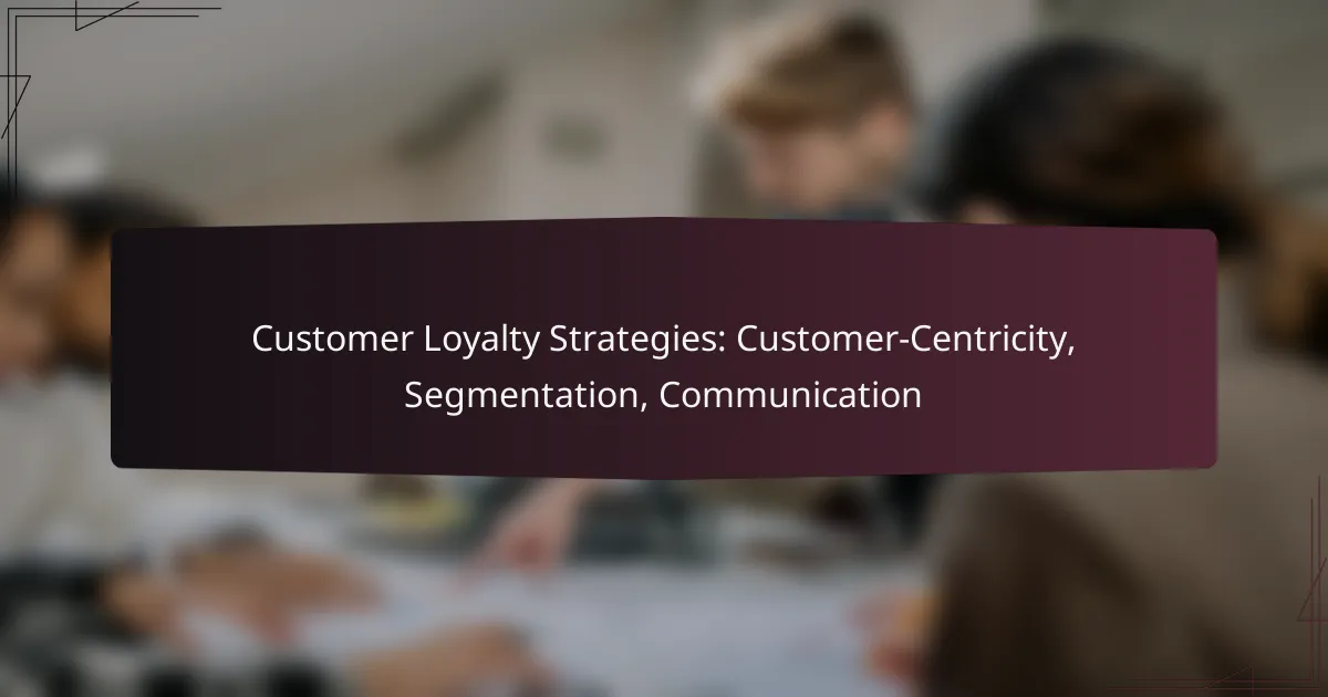 Customer Loyalty Strategies: Customer-Centricity, Segmentation, Communication