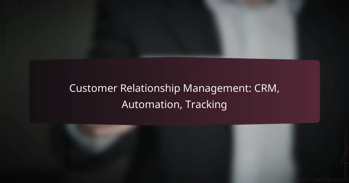 Customer Relationship Management: CRM, Automation, Tracking