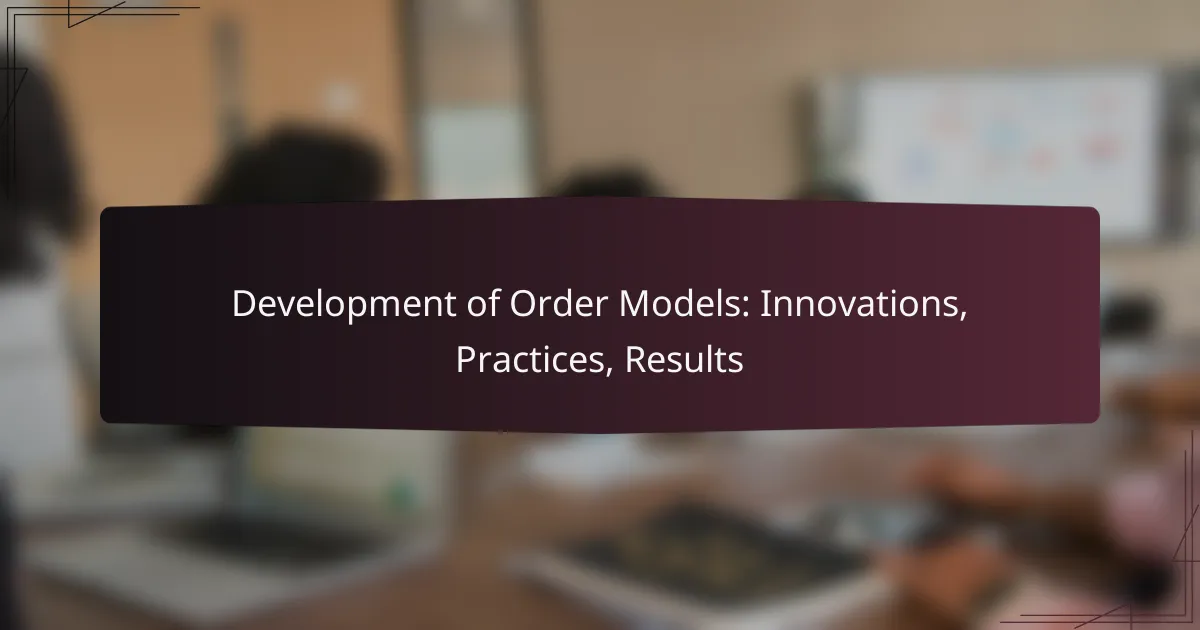 Development of Order Models: Innovations, Practices, Results