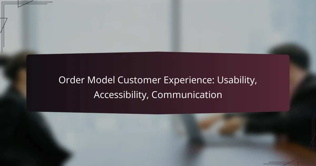 Order Model Customer Experience: Usability, Accessibility, Communication