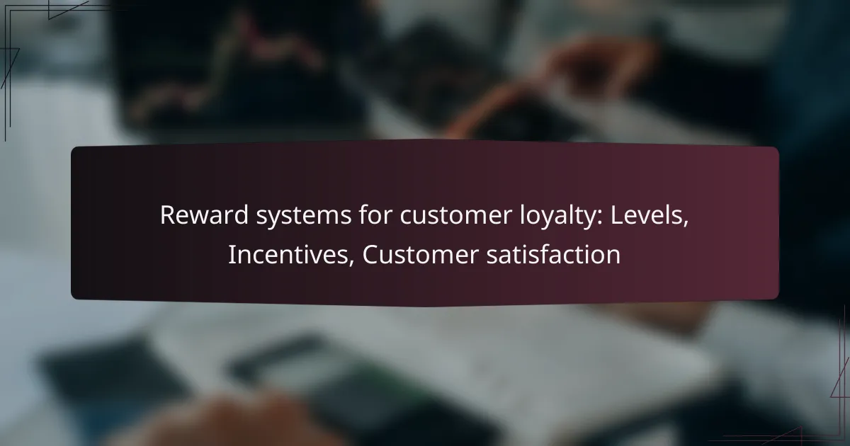 Reward systems for customer loyalty: Levels, Incentives, Customer satisfaction