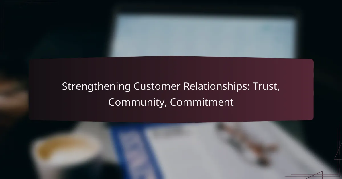 Strengthening Customer Relationships: Trust, Community, Commitment