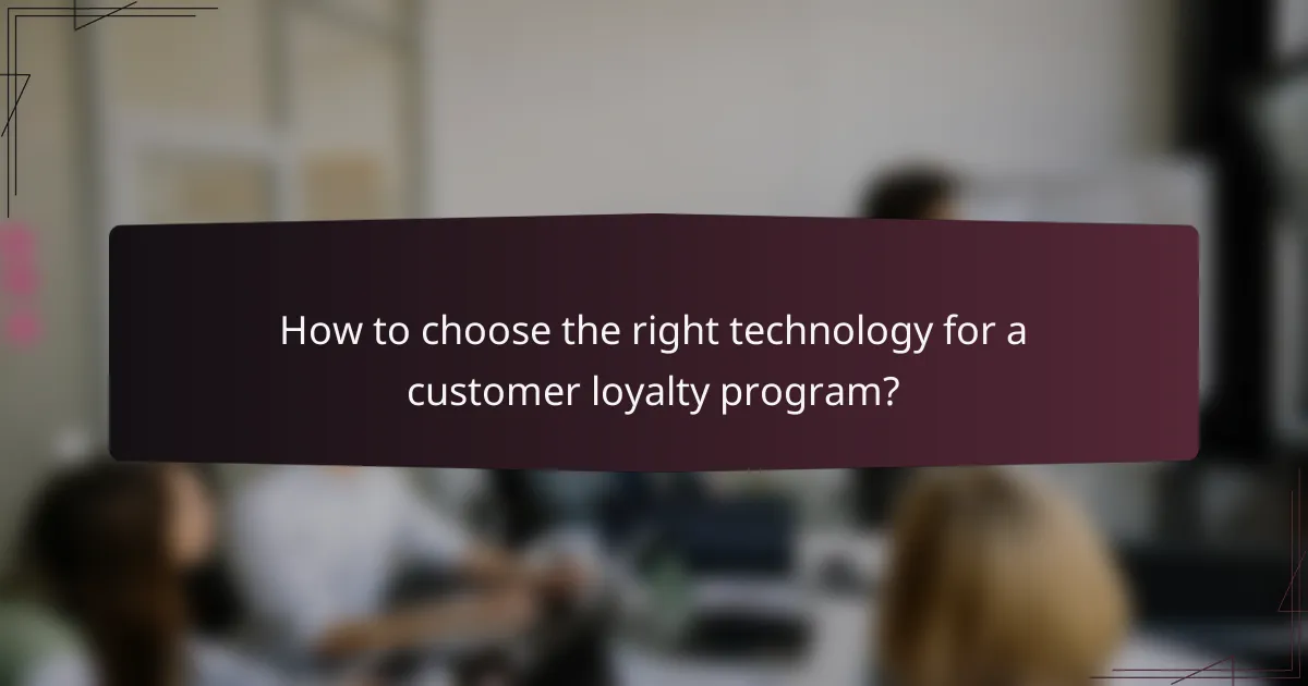 How to choose the right technology for a customer loyalty program?