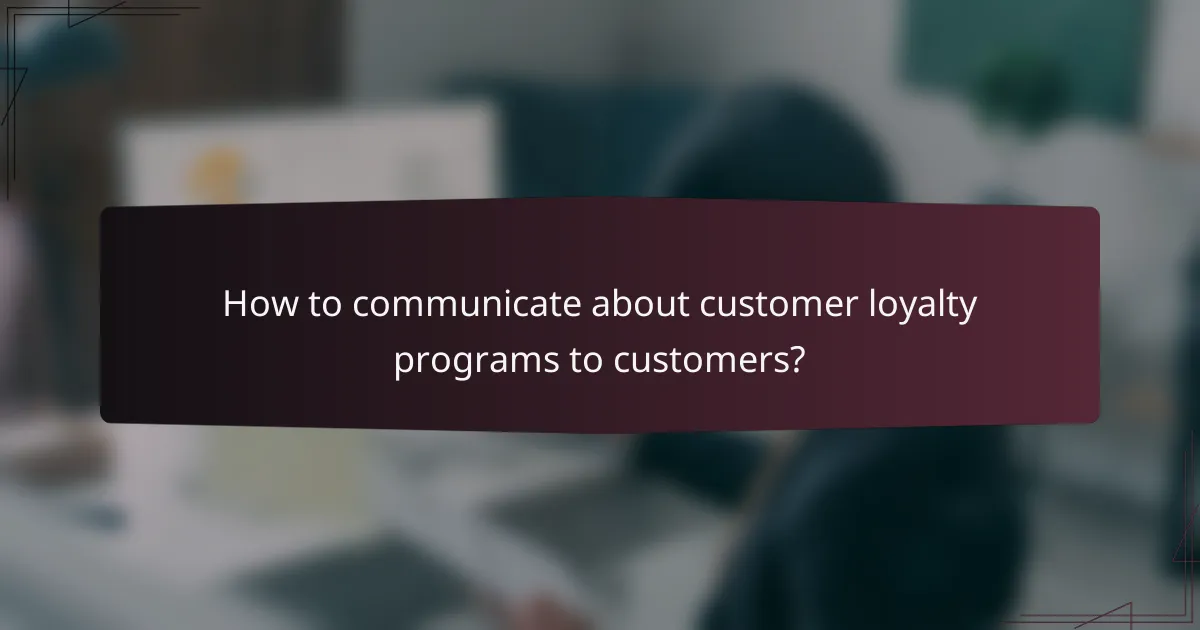How to communicate about customer loyalty programs to customers?
