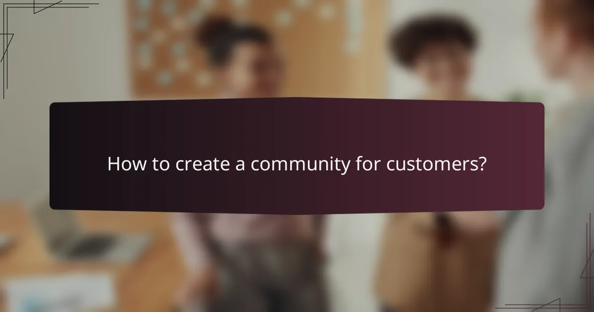How to create a community for customers?