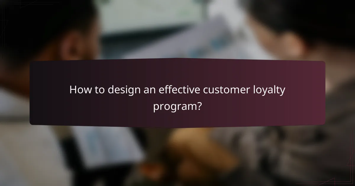 How to design an effective customer loyalty program?