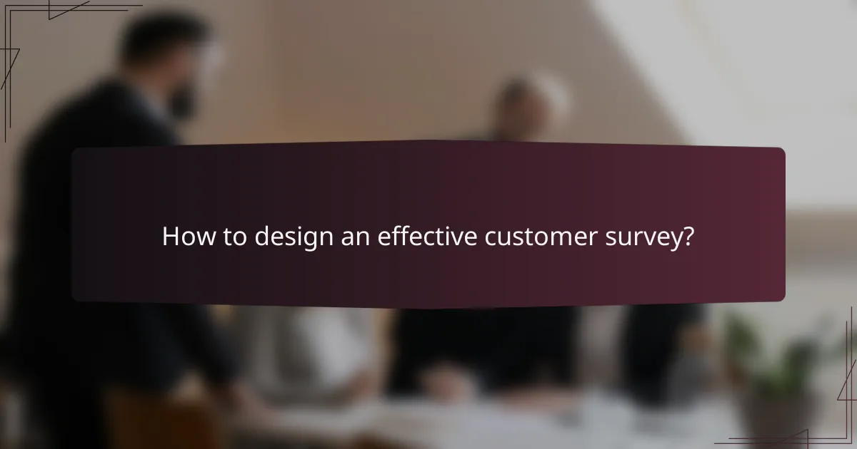 How to design an effective customer survey?