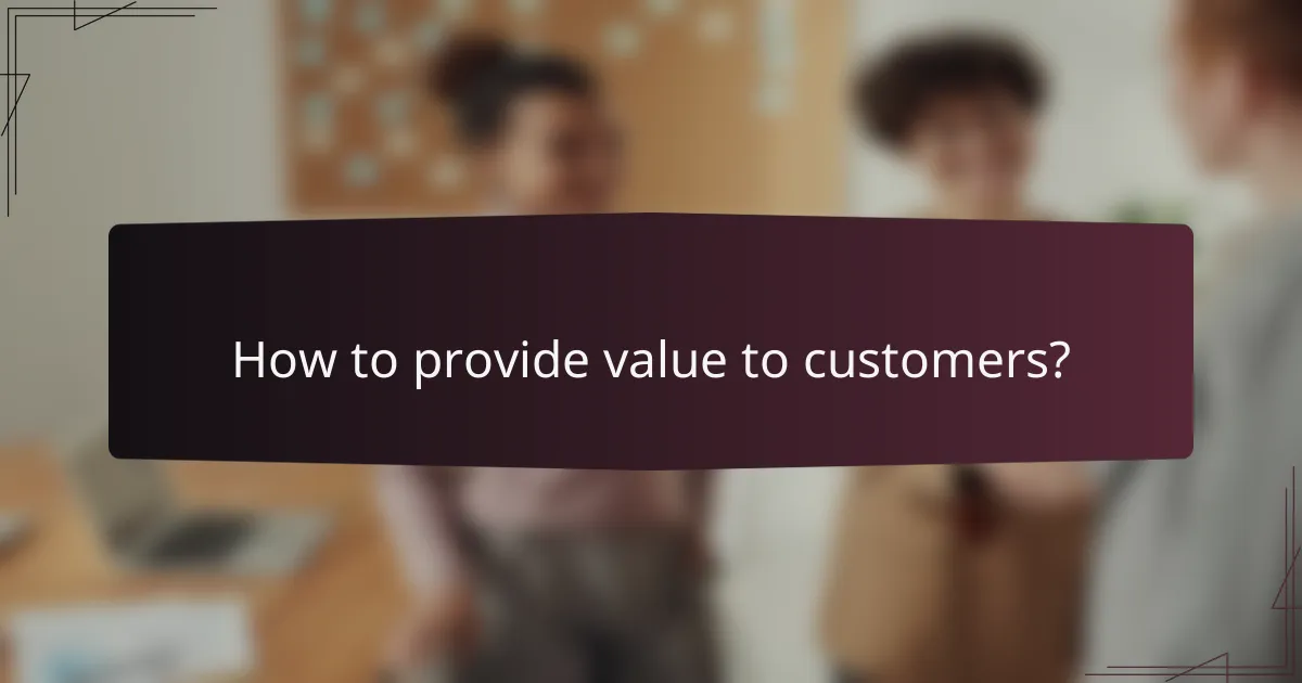 How to provide value to customers?