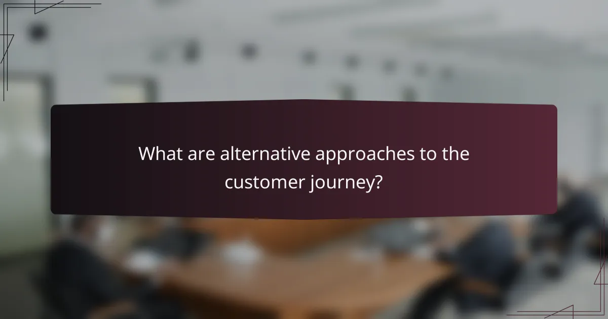 What are alternative approaches to the customer journey?