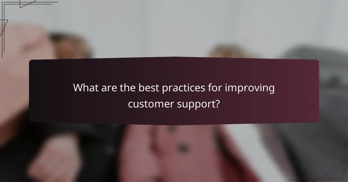 What are the best practices for improving customer support?
