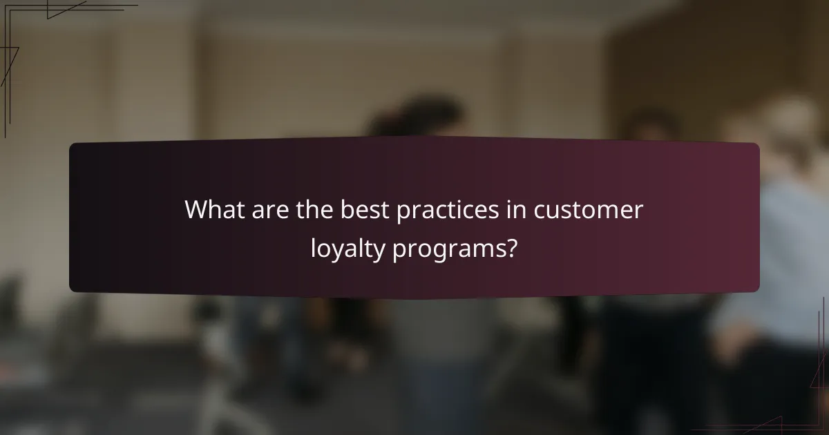 What are the best practices in customer loyalty programs?