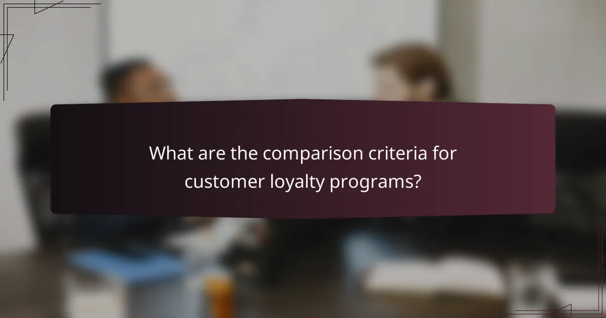 What are the comparison criteria for customer loyalty programs?