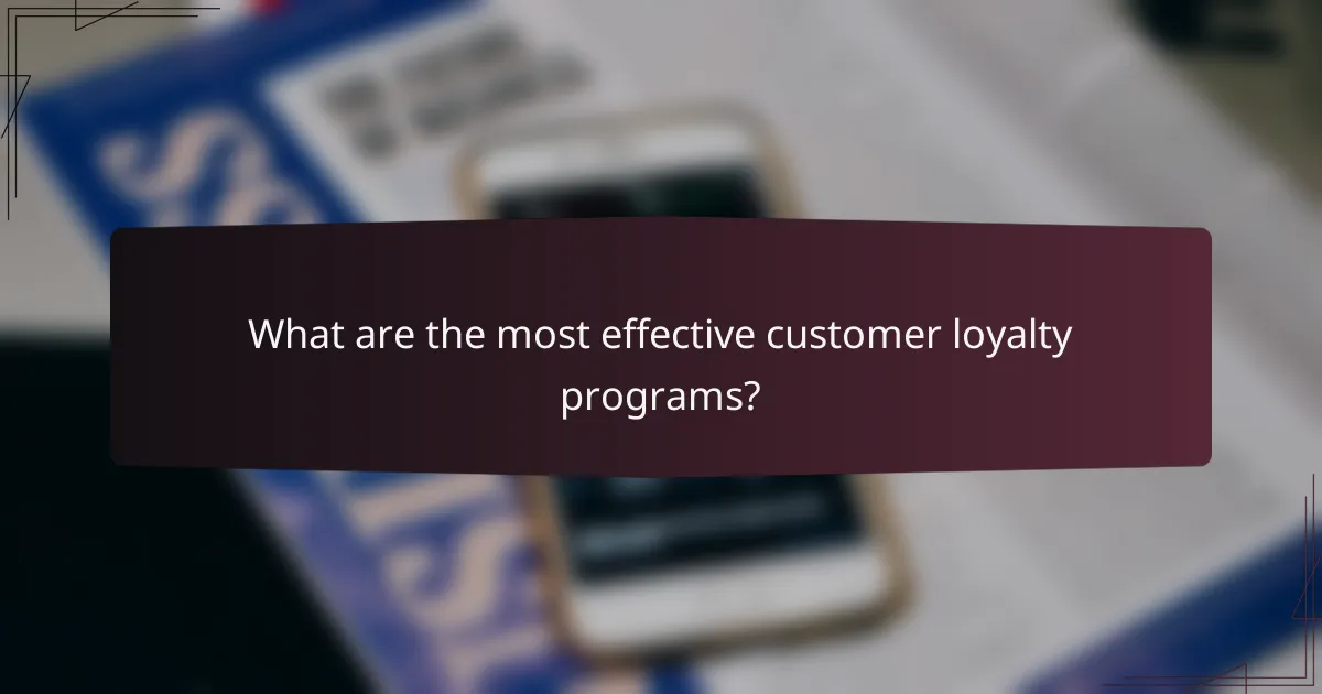 What are the most effective customer loyalty programs?